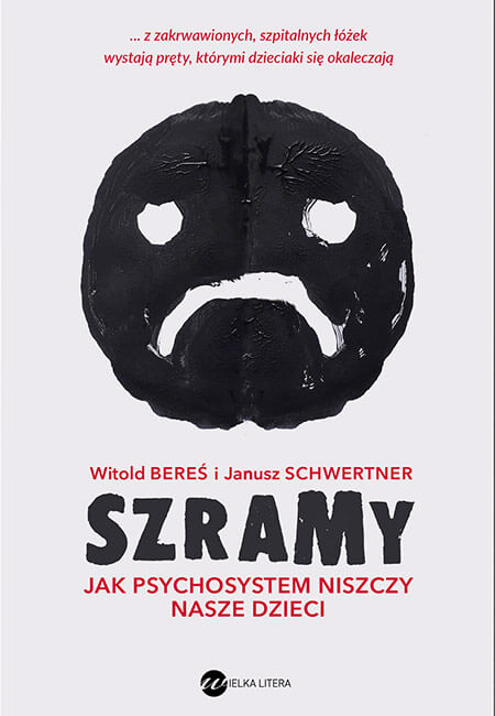 Witold Bereś, Janusz Schwertner, Szramy. Jak psychosystem niszczy nasze dzieci