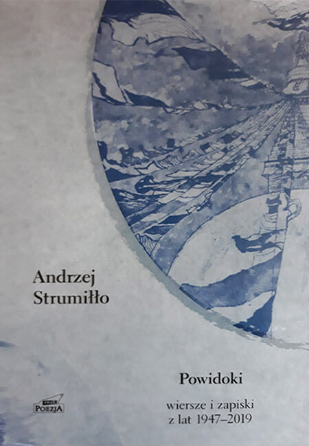 Andrzej Strumiłło, Powidoki. Wiersze i zapiski z lat 1947–2019